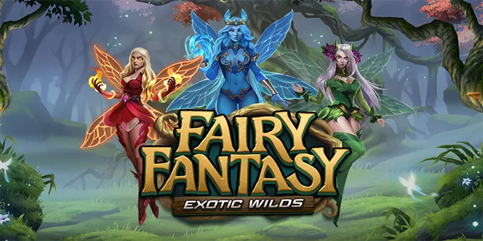 Fairy-Fantasy-Exotic-Wilds-Slot-Gacor-Super-Maxwin-Terpopuler