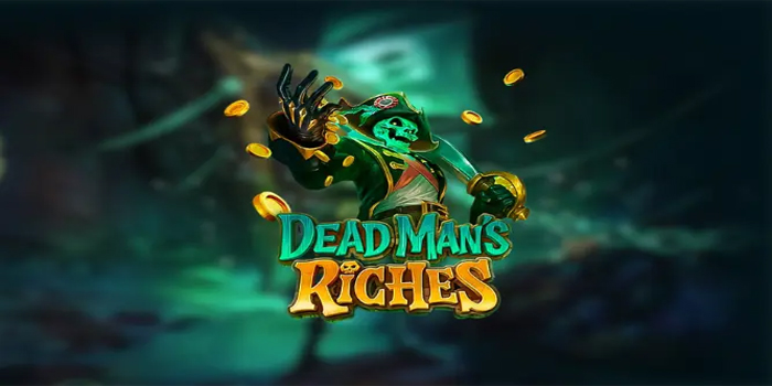 Strategi Jitu Mendapatkan Maxwin Slot Dead Mans Riches