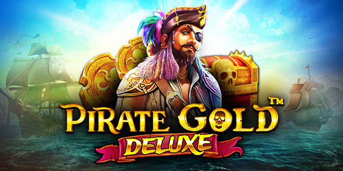 Strategi Mendapatkan Jackpot di Slot Pirate Gold Deluxe