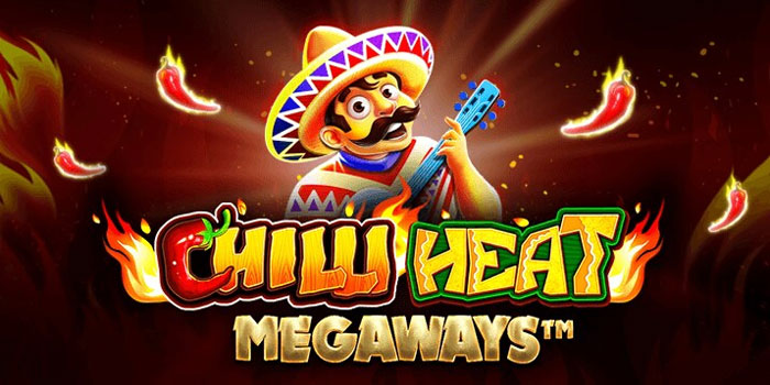 Tips Terbaik Untuk Bermain Chilli Heat Megaways Anti Rungkat