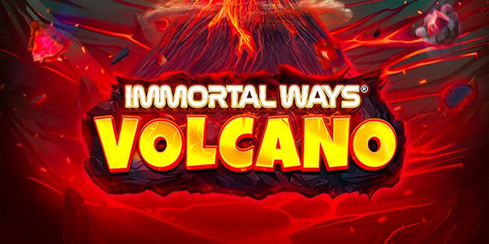 Slot Immortal Ways Volcano Tiap Hari Pakai Strategi Ini Langsung JP