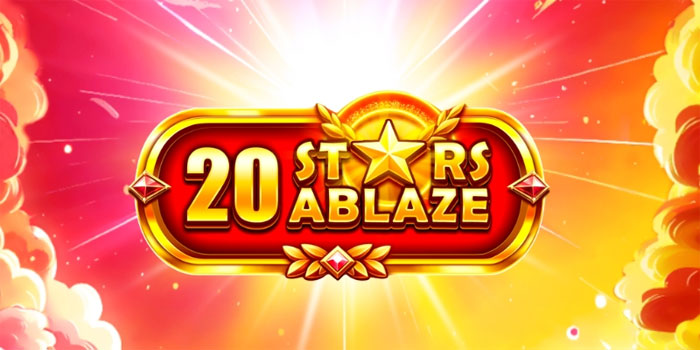 Cara Cerdas Bermain Slot 20 Stars Ablaze Strategi Gacor Minim Risiko