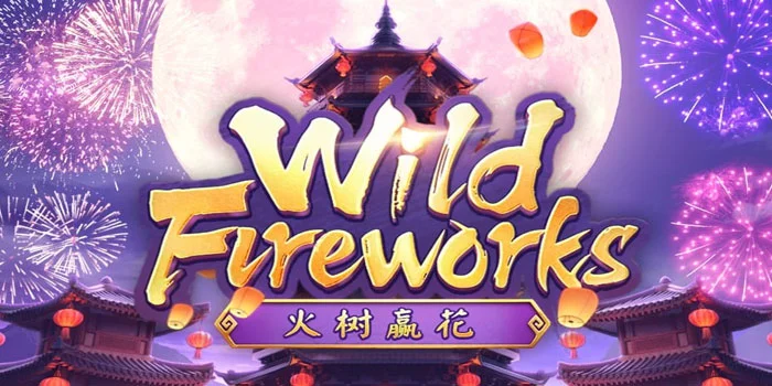 Cara-Bermain-Slot-Wild-Fireworks-Untuk-Pemula-Agar-Maxwin