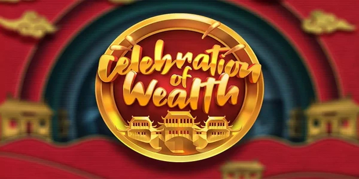 Cara Jitu Memenangkan Setiap Putaran Slot Celebration of Wealth