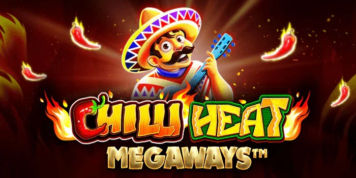 Cara Efektif Mendapatkan Jackpot Di Chilli Heat Megaways 