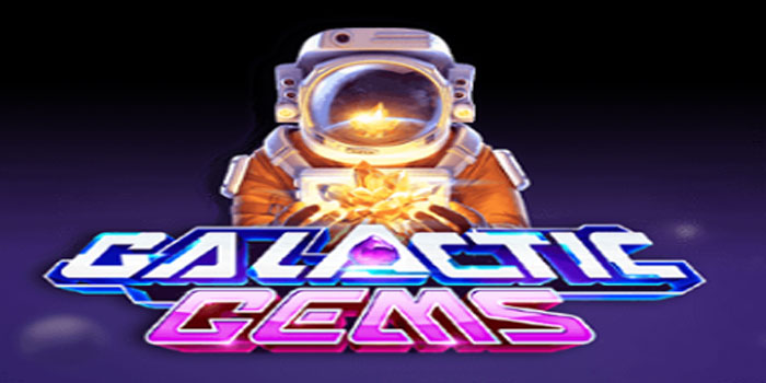 Cara Cerdas Dapatkan Super Win Di Slot Galactic Gems