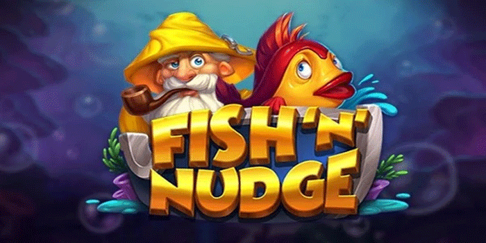 Cara Dapatkan Cuan Besar Bermain Slot Fish 'n' Nudge 