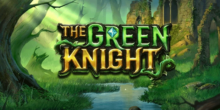 Panduan Mendapatkan Cuan Besar Slot The Green Knight 