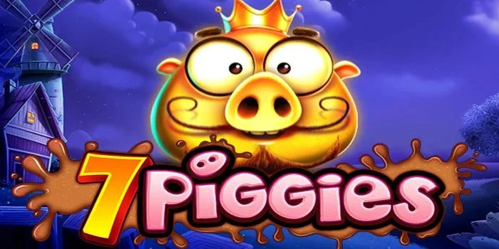 Kunci Sukses Memenangkan Jackpo Slot 7-Piggies