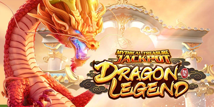 Langkah Praktis Mendapatkan Jackpot di Slot Dragon Legend