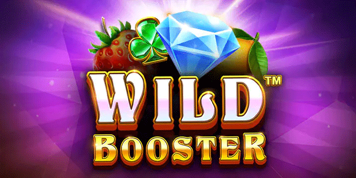 Cara Jitu Dapatkan Cuan Besar Bermain Slot Wild Booster Tanpa Rugi