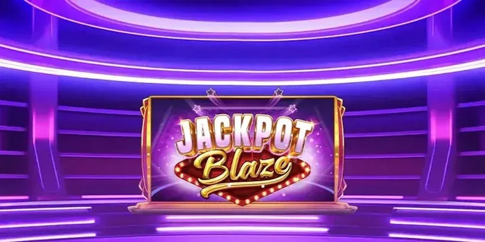 Trik Bermain Slot Jackpot Blaze Dapatkan Cuan 10x Lipat