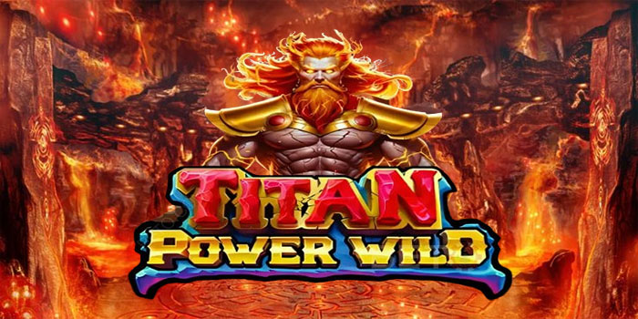 Panduan Ringan Mendapat Jackpot di Slot Titan Power Wild